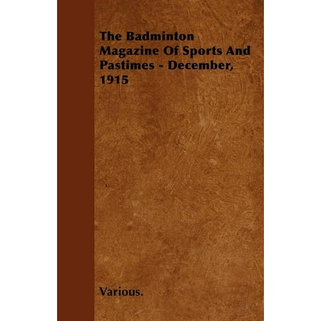 The Badminton Magazine of Sports and Pastimes – December 1915 (Paperback)