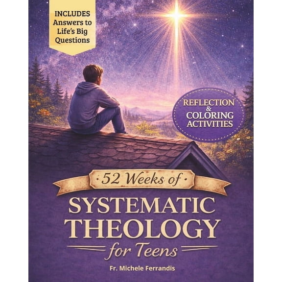 52 Weeks of Systematic Theology for Teens: A Full Year of Biblical Doctrine Based on the Unshakable Faith Method(TM) to , (Paperback)