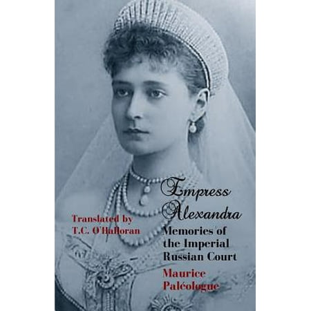 Empress Alexandra : Memories of the Imperial Russian Court (Paperback)
