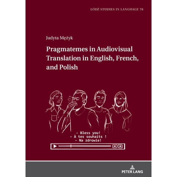 Lodz Studies in Language Pragmatemes in Audiovisual Translation in English, French, and Polish, Book 78, (Hardcover)