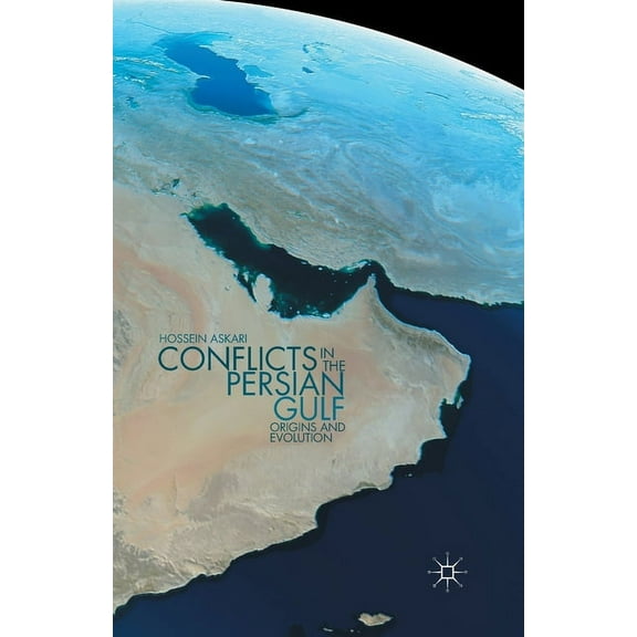 Conflicts in the Persian Gulf: Origins and Evolution, (Paperback)