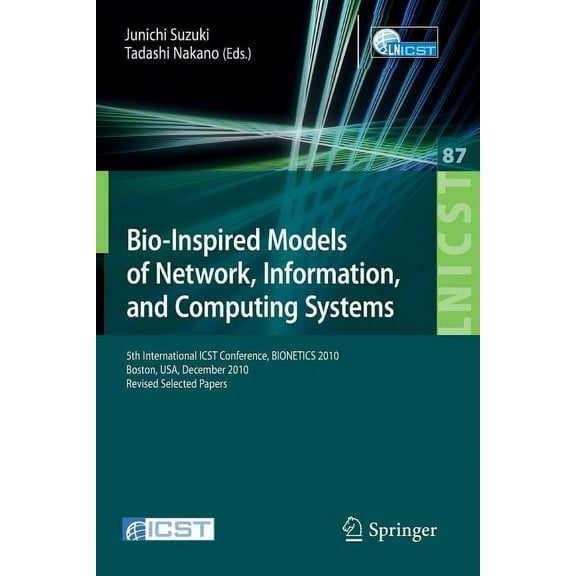 Lecture Notes of the Institute for Compu Bio-Inspired Models of Network, Information, and Computing Systems: 5th International Icst Conference, Bionetics 2010, B, Book 87, (Paperback)