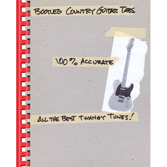 Bootleg Country Guitar Tabs: 100% Accurate - All the Best Twangy Tunes, (Paperback)