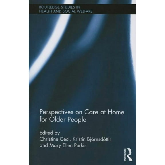 Routledge Studies in Health and Social W Perspectives on Care at Home for Older People, (Paperback)