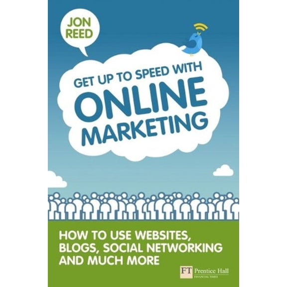 Pre-Owned Get up to Speed with Online Marketing : How to Use Websites, Blogs, Social Networking and Much More (Paperback) 9780273732648