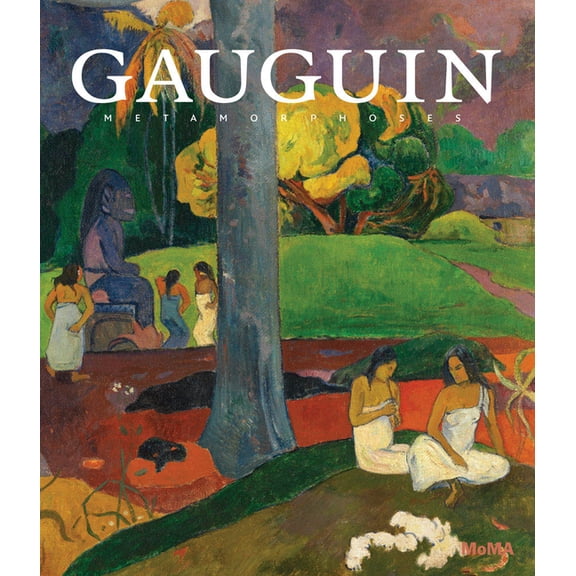 Museum of Modern Art, New York Exhibitio Gauguin: Metamorphoses, (Hardcover)