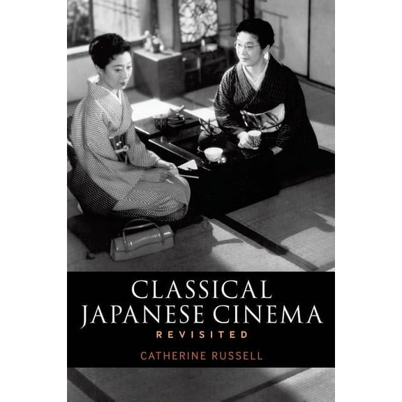 Classical Japanese Cinema Revisited, (Paperback)