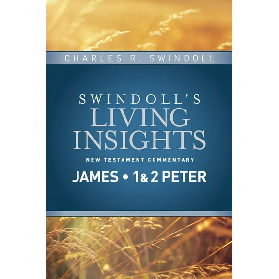 Swindoll's Living Insights New Testament Commentary: Insights on James, 1 & 2 Peter (Series #13) (Hardcover)