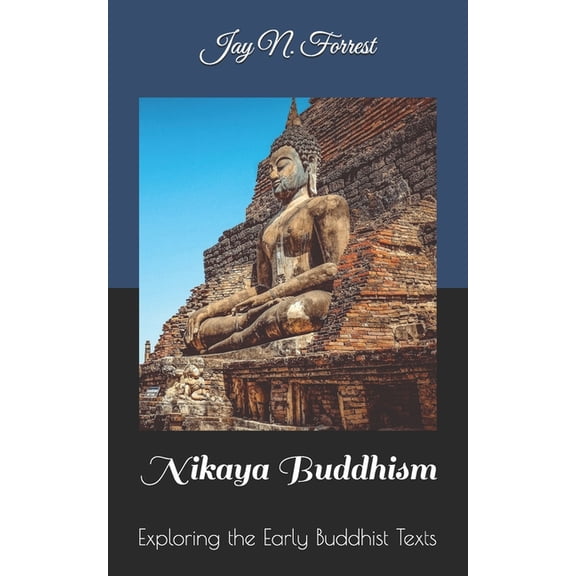 Nikaya Buddhism: Exploring The Early Buddhist Texts, (Paperback)