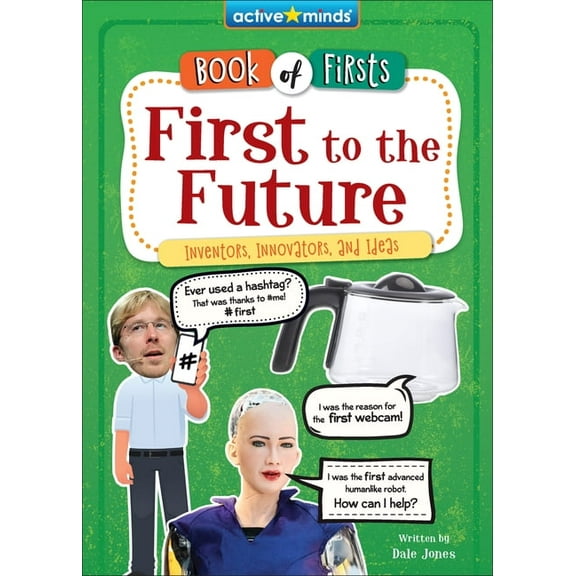 Active Minds: Book of Firsts First to the Future: Inventors, Innovators, and Ideas, (Hardcover)