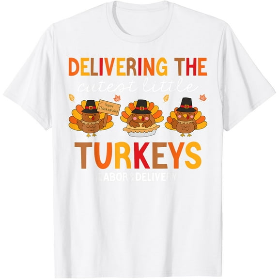 Delivering Cutest Turkeys Labor And Delivery Thanksgiving T-ShirtMen's and women's pure cotton short-sleeved shirts