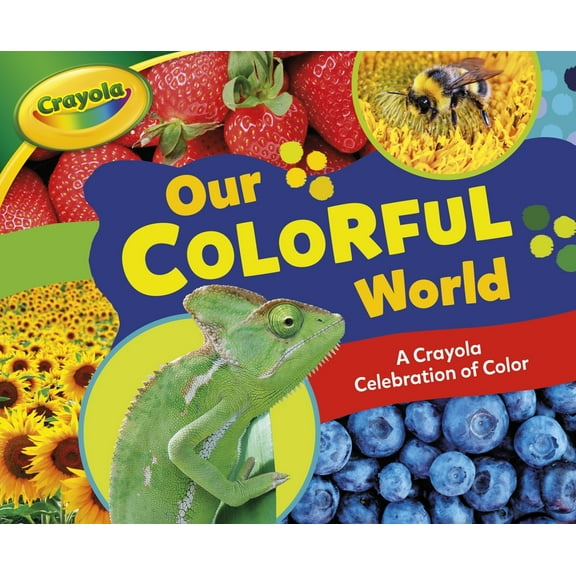Our Colorful World: A Crayola (R) Celebration of Color (Paperback)
