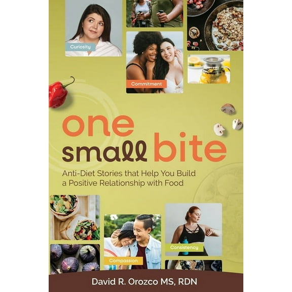One Small Bite: Anti-Diet Stories that Help You Build a Positive Relationship with Food, (Paperback)