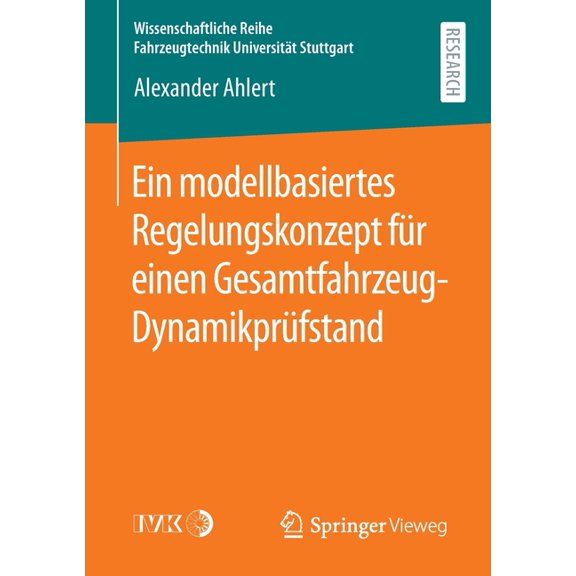 Wissenschaftliche Reihe Fahrzeugtechnik Ein Modellbasiertes Regelungskonzept Für Einen Gesamtfahrzeug-Dynamikprüfstand, (Paperback)