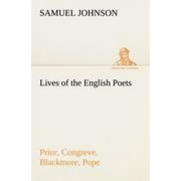Lives of the English Poets : Prior, Congreve, Blackmore, Pope