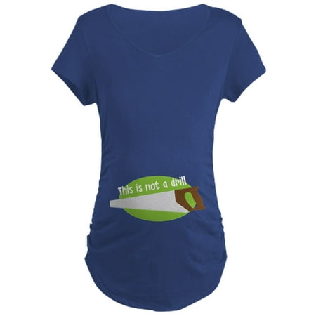 

CafePress - This Is Not A Drill - Maternity Dark T-Shirt