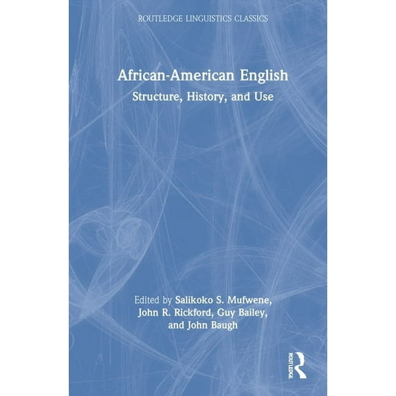 Routledge Linguistics Classics African-American English: Structure, History, and Use, (Hardcover)