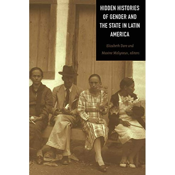 Pre-Owned Hidden Histories of Gender and the State in Latin America Paperback