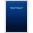 thumbnail image 1 of Pre-Owned Ruler and Compass: Practical Geometric Constructions (Wooden Books) (Paperback) 1904263666 9781904263661, 1 of 1