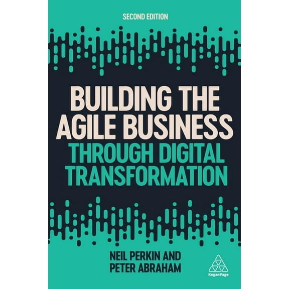 Building the Agile Business Through Digital Transformation, (Hardcover)