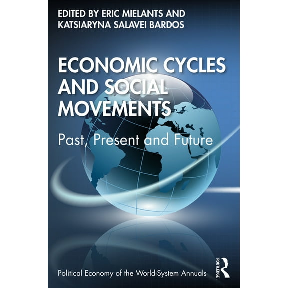Political Economy of the World-System An Economic Cycles and Social Movements: Past, Present and Future, (Paperback)