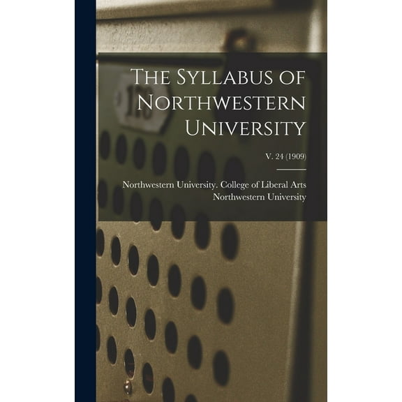 The Syllabus of Northwestern University; v. 24 (1909) (Hardcover)