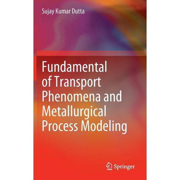Fundamental of Transport Phenomena and Metallurgical Process Modeling, (Hardcover)