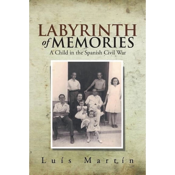 Labyrinth of Memories: A Child in the Spanish Civil War (Paperback)