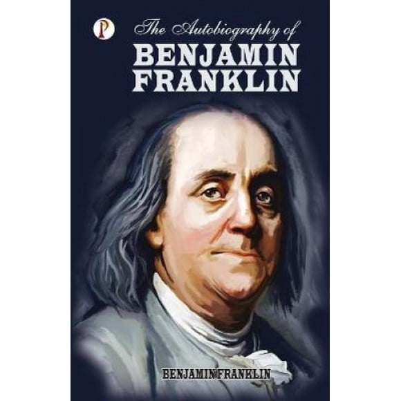 The Autobiography of Benjamin Franklin