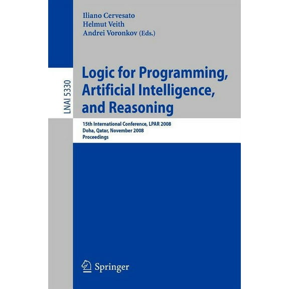 Logic for Programming, Artificial Intelligence, and Reasoning: 15th International Conference, LPAR 2008, Doha, Qatar, No, (Paperback)