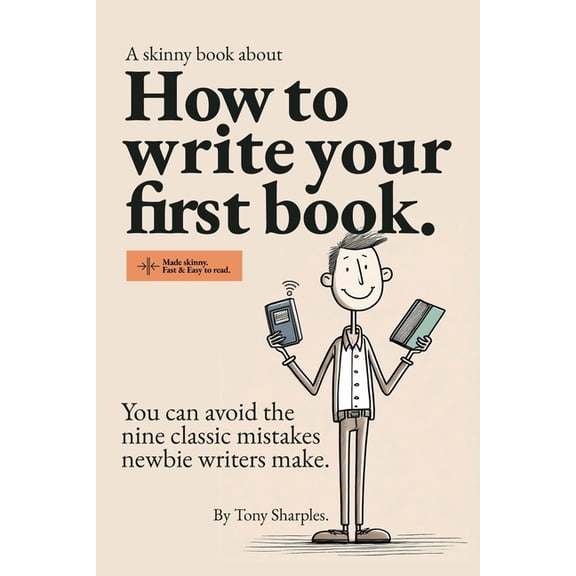How to write your first book: You can avoid the nine classic mistakes newbie writers make., (Paperback)