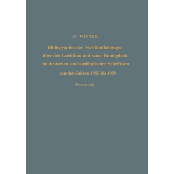 Bibliographie Der Veröffentlichungen Ãber Den Leichtbau Und Seine Randgebiete Im Deutschen Und Ausländischen Schrifttum , (Paperback)