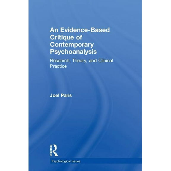 Psychological Issues An Evidence-Based Critique of Contemporary Psychoanalysis: Research, Theory, and Clinical Practice, (Hardcover)