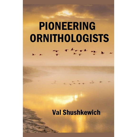 Pioneering Ornithologists, (Paperback)