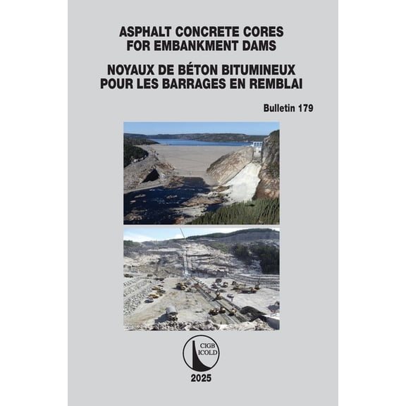 Icold Bulletins Asphalt Concrete Cores for Embankment Dams / Noyaux de BÃ©ton Bitumineux Pour Les Barrages en Remblai, (Paperback)