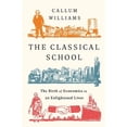 thumbnail image 1 of Pre-Owned The Classical School: The Birth of Economics in 20 Enlightened Lives (Paperback) 154176269X 9781541762695, 1 of 1