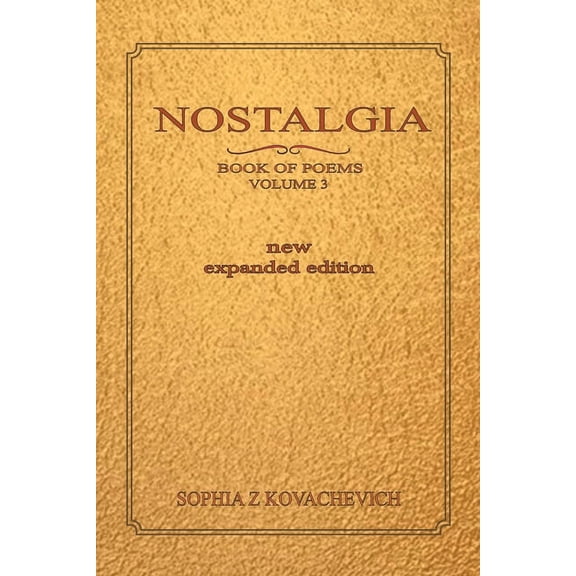 Nostalgia, Book of Poems, Volume 3 New Expanded Edition, (Paperback)
