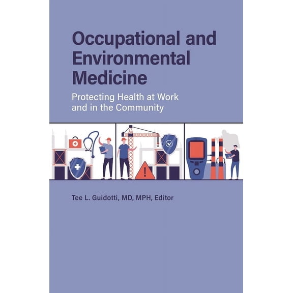 Occupational and Environmental Medicine: Protecting Health at Work and in the Community, (Hardcover)