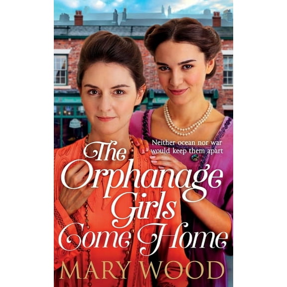 The Orphanage Girls Come Home: The heartwarming conclusion to the bestselling series . . ., (Paperback)