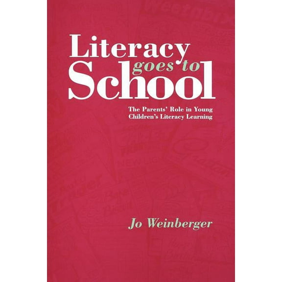 Literacy Goes to School: The Parents' Role in Young Children's Literacy Learning, (Paperback)