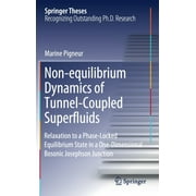 Springer Theses: Non-Equilibrium Dynamics of Tunnel-Coupled Superfluids: Relaxation to a Phase-Locked Equilibrium State in a One-Dimensional Bosonic Josephson Junction (Hardcover)