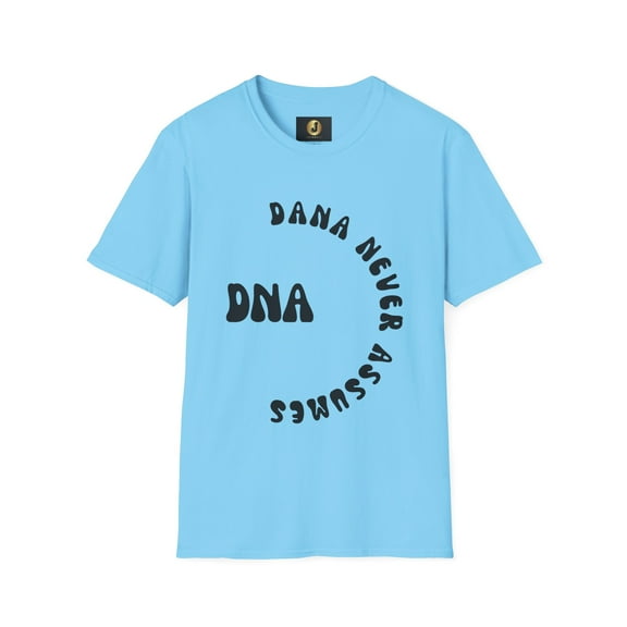 DNA (DANA NEVER ASSUMES )