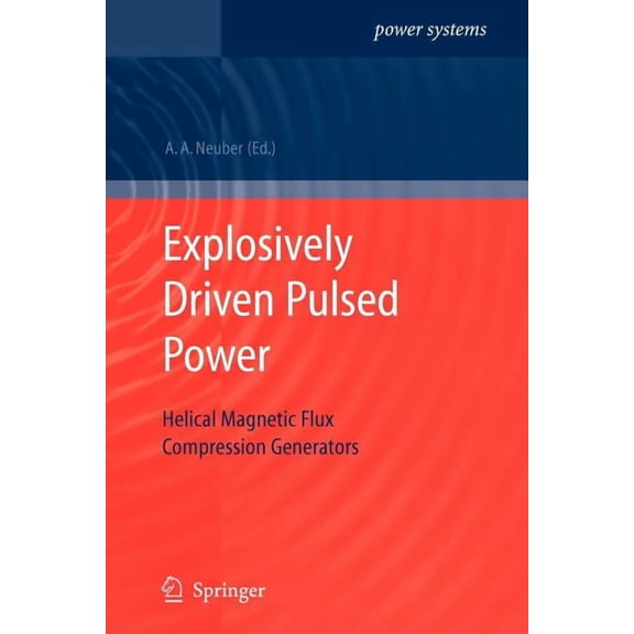 Power Systems Explosively Driven Pulsed Power: Helical Magnetic Flux Compression Generators, (Paperback)