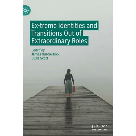 Ex-Treme Identities and Transitions Out of Extraordinary Roles, (Hardcover)
