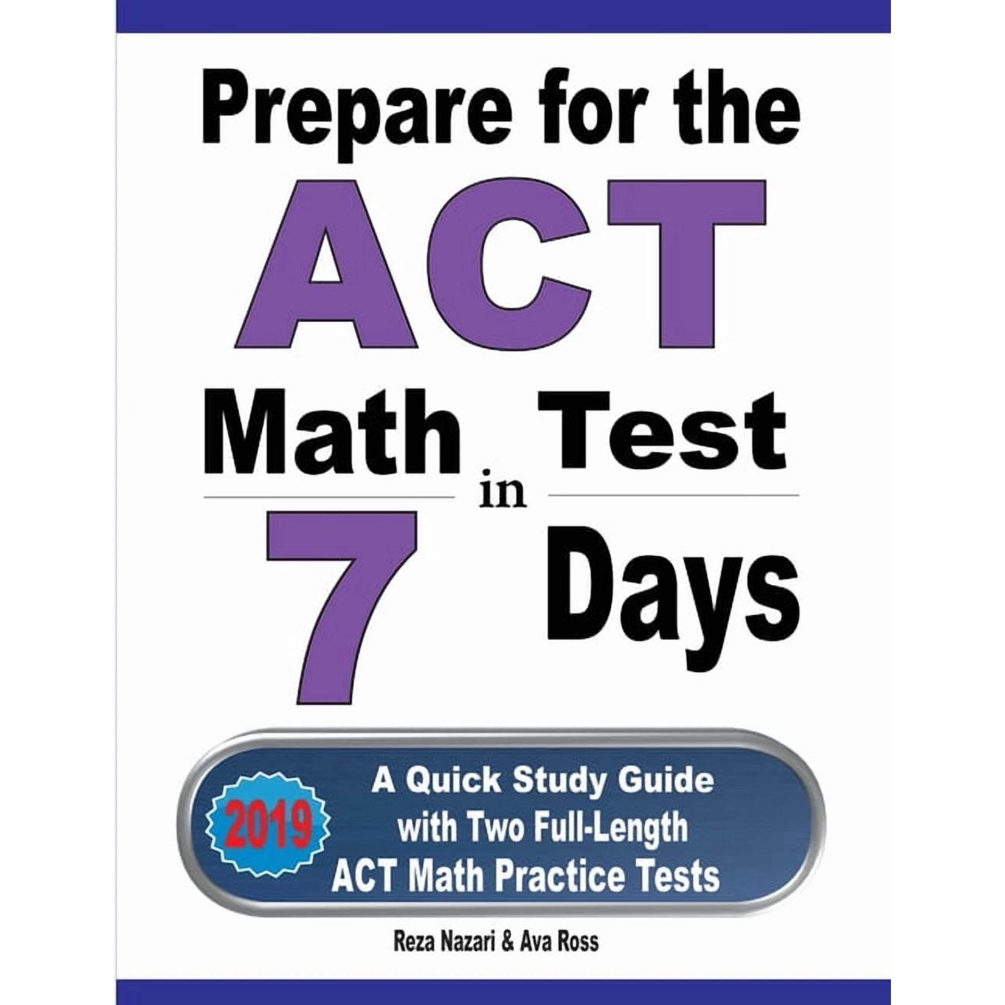 Prepare for the ACT Math Test in 7 Days: A Quick Study Guide with Two Full-Length ACT Math Practice Tests, (Paperback)