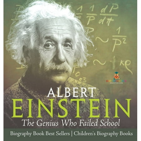 Albert Einstein: The Genius Who Failed School - Biography Book Best Sellers Children's Biography Books, (Hardcover)