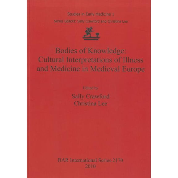 BAR International: Bodies of Knowledge: Cultural Interpretations of Illness and Medicine in Medieval Europe (Paperback)