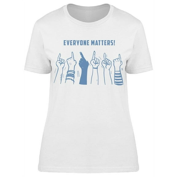Everyone Matters! T-Shirt Women -Image by Shutterstock, Female Medium