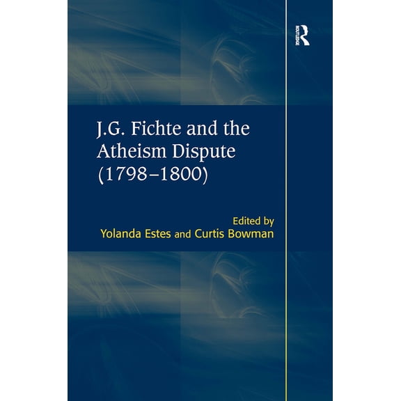 J.G. Fichte and the Atheism Dispute (1798-1800), (Paperback)
