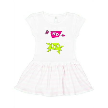 

Inktastic If Mom Says No My Great Aunt Says Yes Gift Toddler Girl Dress